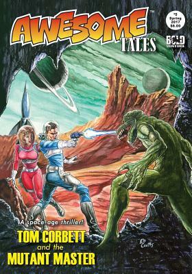 Awesome Tales #5: Tom Corbett and the Mutant Master by Kt Pinto, Audrey Parente, Dj Tyrer