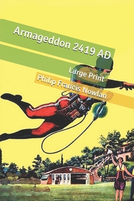 Armageddon 2419 AD: Large Print by Philip Francis Nowlan