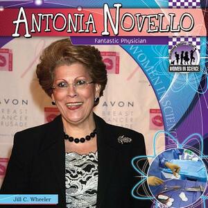 Antonia Novello: Fantastic Physician by Jill C. Wheeler