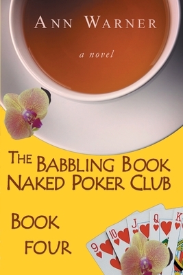 The Babbling Brook Naked Poker Club - Book Four by Ann Warner