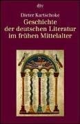 Geschichte der deutschen Literatur im frühen Mittelalter. by Dieter Kartschoke