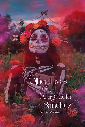 The Other Lives of Altagracia Sanchez by Felicia Martínez