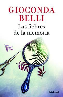 Las Fiebres de la Memoria by Gioconda Belli