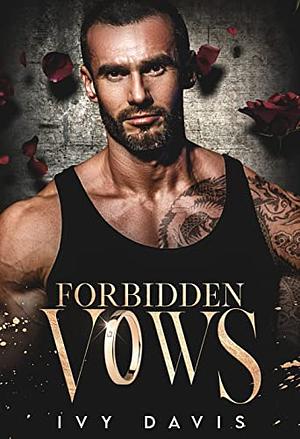 Forbidden Vows: An Arranged Marriage Mafia Romance by Ivy Davis