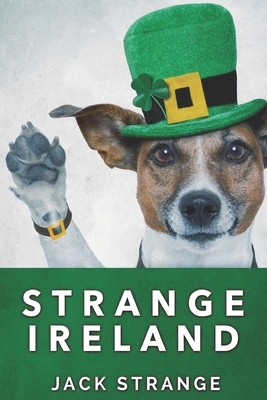 Strange Ireland: Clear Print Edition by Jack Strange