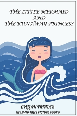 The Little Mermaid and the Runaway Princess by Gillian Trinder