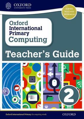 Oxford International Primary Computing Teacher's Guide 2 by Karl Held, Alison Page, Diane Levine