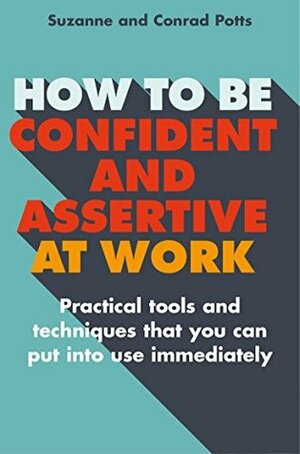 How to be Confident and Assertive at Work by Suzanne Potts