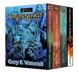 The Beginnings Omnibus: Beginnings 1, 2, 3 & Legend of Ashenclaw novella (Realm of Ashenclaw Beginnings Saga) by William J. Kenney, Gary F. Vanucci