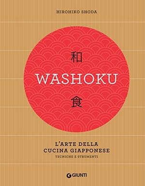 Washoku. L'arte della cucina giapponese: Tecniche e strumenti by Hirohiko Shoda