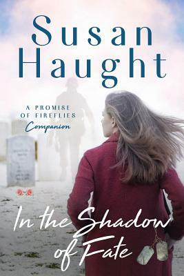 in the SHADOW of FATE: A Promise of Fireflies companion by Susan Haught
