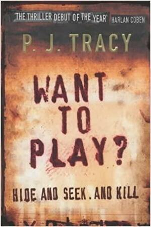 Want to Play? by P.J. Tracy