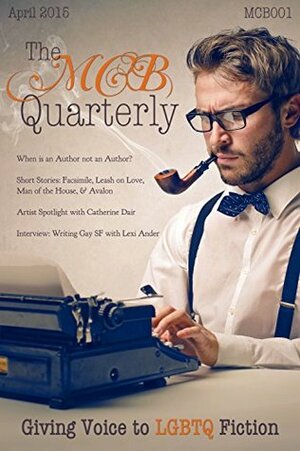 The MCB Quarterly, Volume 1 (The Quarterly) by Mina MacLeod, Angel Martinez, Brigid Collins, Beany Sparks, Erika Orrick, J. Scott Coatsworth