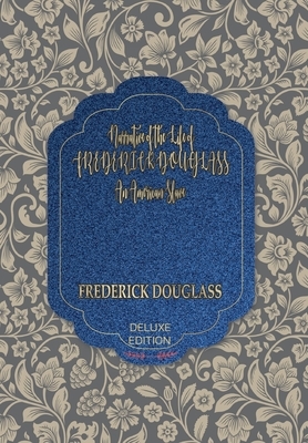 Narrative of the Life of FREDERICK DOUGLASS: An American Slave by Frederick Douglass