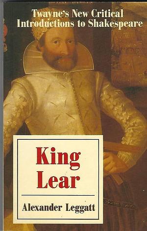 King Lear by Alexander Leggatt, Alexander Leggatt