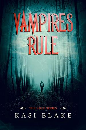 Vampires Rule by K.C. Blake, K.C. Blake