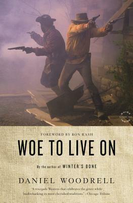 Woe to Live on by Daniel Woodrell