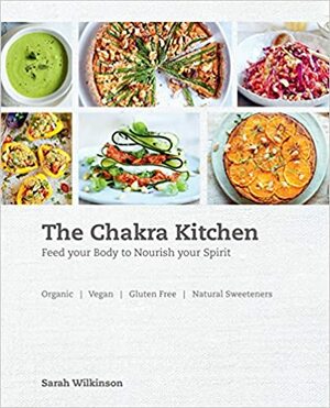 The Chakra Kitchen by Sarah Wilkinson