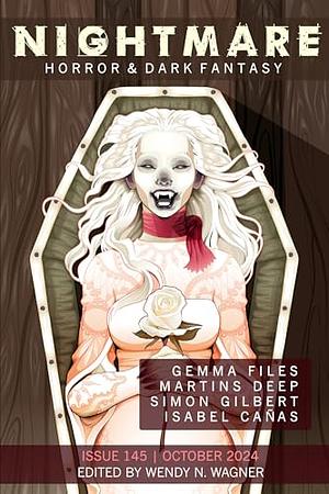 Nightmare Magazine, Issue 145: October 2024 by Isabel Cañas, Martins Deep, Gemma Files, Simon Gilbert, Wendy N. Wagner (Ed.)