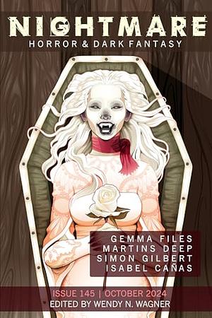 Nightmare Magazine, Issue 145: October 2024 by Martins Deep, Gemma Files, Isabel Cañas, Simon Gilbert, Wendy N. Wagner (Ed.)