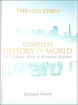 Times Complete History Of The World by Richard Overy