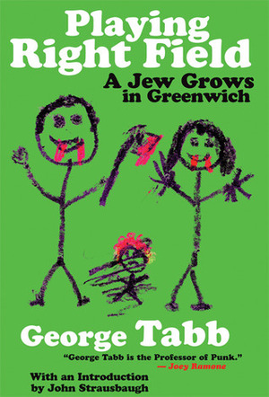 Playing Right Field: A Jew Grows in Greenwich by George Tabb, John Strausbaugh