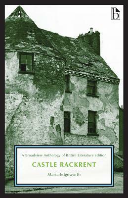 Castle Rackrent: A Broadview Anthology of British Literature Edition by Maria Edgeworth