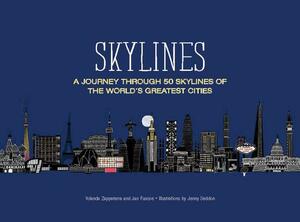 Skylines: A Journey Through 50 Skylines of the World's Greatest Cities by Yolanda Zappaterra, Jan Fuscoe