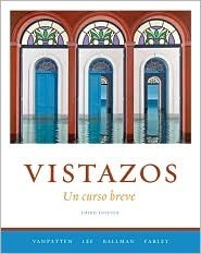 Vistazos: Un Curso Breve by William R. Glass, Terry L. Ballman, Bill VanPatten, Andrew Farley, Donna Binkowski, James Lee