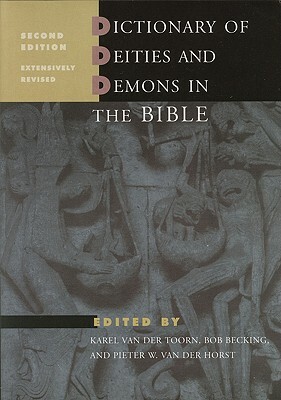 Dictionary of Deities and Demons in the Bible: Second Extensively Revised Edition by 