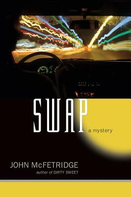 Swap: A Mystery by John McFetridge