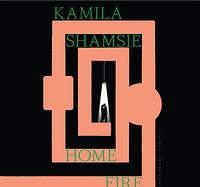 Home Fire by Kamila Shamsie