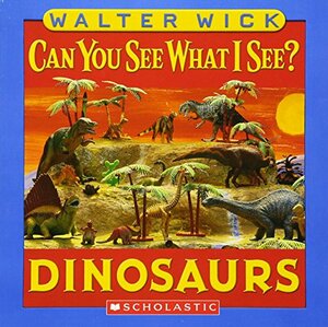 Can You See What I See?: Dinosaurs: Picture Puzzles to Search and Solve by Walter Wick