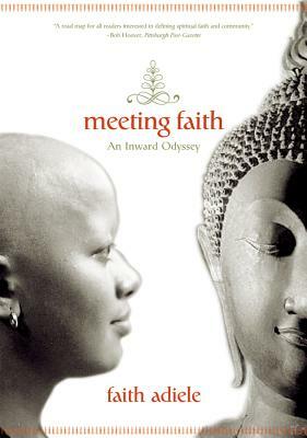 Meeting Faith: The Forest Journals of a Black Buddhist Nun by Faith Adiele