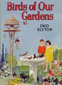 Birds Of Our Gardens by Enid Blyton