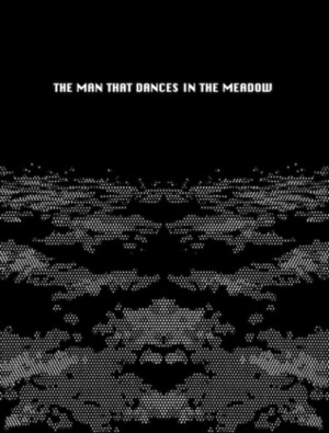 The Man That Dances in the Meadow by Sam Alden