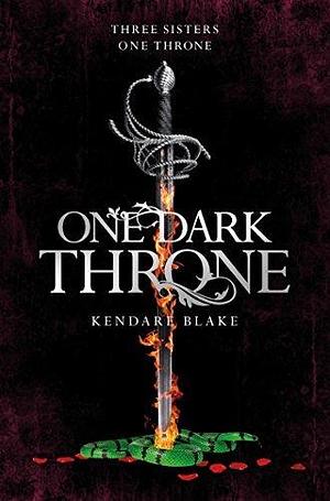 One Dark Throne: Three Dark Crowns Book 2 by Kendare Blake, Kendare Blake