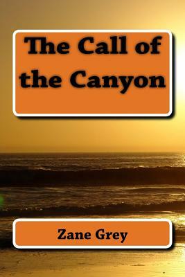 The Call of the Canyon by Zane Grey