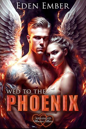 Wed To The Phoenix by Eden Ember