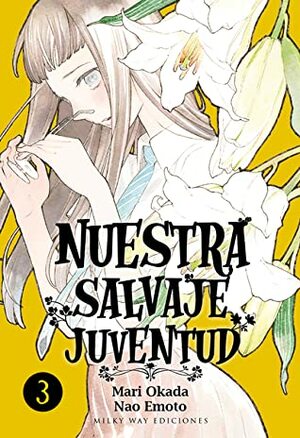 Nuestra salvaje juventud, Vol. 3 by Nao Emoto, Mari Okada