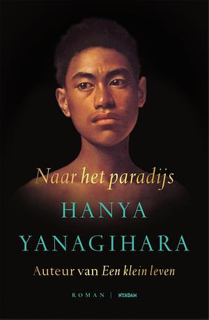 Naar het paradijs by Hanya Yanagihara