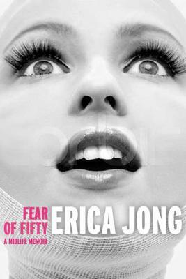 Fear of Fifty: A Midlife Memoir by Erica Jong