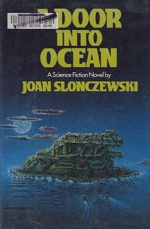 A Door Into the Ocean : A Science Fiction Novel by Joan Slonczewski, Joan Slonczewski