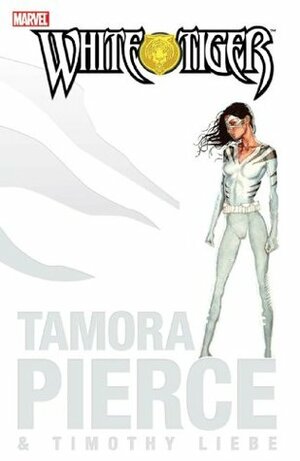 White Tiger: A Hero's Compulsion by Timothy Liebe, Tamora Pierce