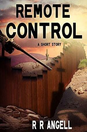 Remote Control by R.R. Angell