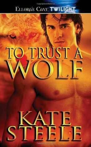 To Trust a Wolf by Kate Steele