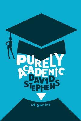 Purely Academic: A Satire by David Stephens