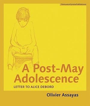 A Post-May Adolescence: Letter to Alice Debord by Olivier Assayas