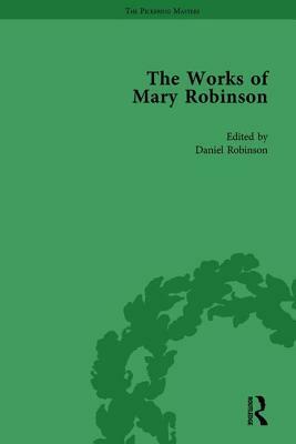 The Works of Mary Robinson, Part I Vol 1 by Sharon M. Setzer, William D. Brewer, Daniel Robinson