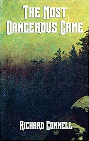 The Most Dangerous Game And Other Stories of Adventure by Jack London, James Thurber, Rudyard Kipling, Richard Connell